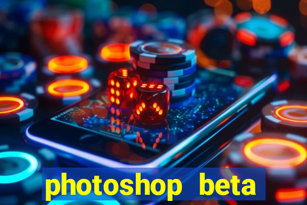 photoshop beta download crackeado